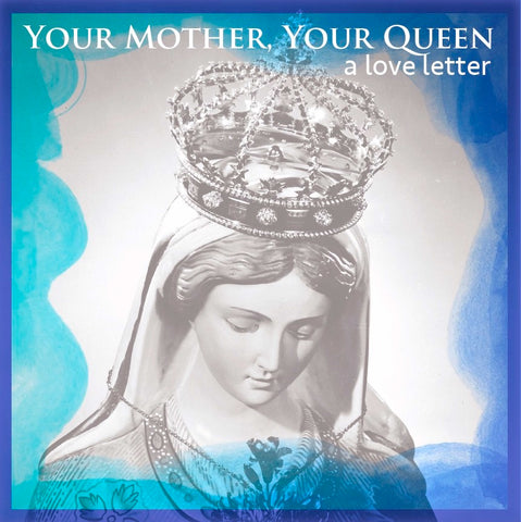 Your Mother, Your Queen - A Love Letter